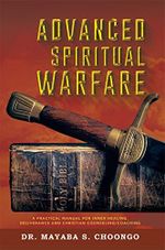 ADVANCED SPIRITUAL WARFARE: A Practical Manual for Healing, Deliverance, and Christian Counseling/Coaching (English Edition) Cover des Buches ADVANCED SPIRITUAL WARFARE: A Practical Manual for Healing, Deliverance, and Christian Counseling/Coaching (English Edition) (ISBN: B01M1V53E5)