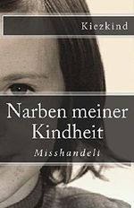 Narben meiner Kindheit Cover des Buches Narben meiner Kindheit (ISBN: B01M4RARR6)