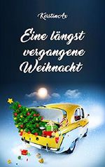 Eine längst vergangene Weihnacht Cover des Buches Eine längst vergangene Weihnacht (ISBN: B01M5I1R7H)