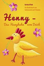 Henny - Das Hanghuhn vom Deich: Ein Kinderbuch zum Schmunzeln und Träumen Cover des Buches Henny - Das Hanghuhn vom Deich: Ein Kinderbuch zum Schmunzeln und Träumen (ISBN: B01M7Z19BF)