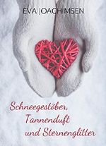 Schneegestöber, Tannenduft und Sternenglitter: Liebesgeschichten zur Weihnachtszeit Cover des Buches Schneegestöber, Tannenduft und Sternenglitter: Liebesgeschichten zur Weihnachtszeit (ISBN: B01M8OHIVU)