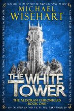 The White Tower (The Aldoran Chronicles: Book 1): An Epic Fantasy Adventure (English Edition) Cover des Buches The White Tower (The Aldoran Chronicles: Book 1): An Epic Fantasy Adventure (English Edition) (ISBN: B01MA3CMIM)