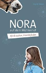 Pferde suchen, Freunde finden: Nora auf dem Mühlenhof Cover des Buches Pferde suchen, Freunde finden: Nora auf dem Mühlenhof (ISBN: B01MATQKSG)