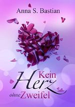 Kein Herz ohne Zweifel (Splitterherzen 2) Cover des Buches Kein Herz ohne Zweifel (Splitterherzen 2) (ISBN: B01MCXQYEM)