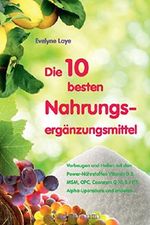 Die 10 besten Nahrungsergänzungsmittel - Vorbeugen und Heilen mit den Power-Nährstoffen Vitamin D3, MSM, OPC, Coenzym Q10, 5-HTP, Alpha-Liponsäure und anderen... Cover des Buches Die 10 besten Nahrungsergänzungsmittel - Vorbeugen und Heilen mit den Power-Nährstoffen Vitamin D3, MSM, OPC, Coenzym Q10, 5-HTP, Alpha-Liponsäure und anderen... (ISBN: B01MD2L6A9)