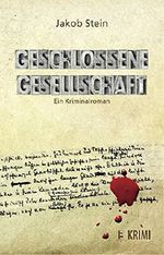Geschlossene Gesellschaft: Ein Kriminalroman Cover des Buches Geschlossene Gesellschaft: Ein Kriminalroman (ISBN: B01MDLJDLJ)