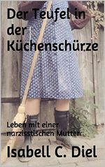 Der Teufel in der Küchenschürze: Leben mit einer narzisstischen Mutter Cover des Buches Der Teufel in der Küchenschürze: Leben mit einer narzisstischen Mutter (ISBN: B01MDNVE13)