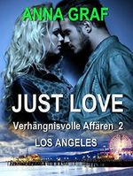 JUST LOVE - Verhängnisvolle Affären_2: Los Angeles - Liebesroman Cover des Buches JUST LOVE - Verhängnisvolle Affären_2: Los Angeles - Liebesroman (ISBN: B01MEETF6Z)