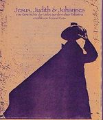 Jesus, Judith & Johannes: Mensch Jesus - die Geschichte einer Liebe aus dem alten Palästina Cover des Buches Jesus, Judith & Johannes: Mensch Jesus - die Geschichte einer Liebe aus dem alten Palästina (ISBN: B01MG98ZQB)