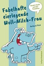 Fabelhafte eierlegende Woll-Milch-Frau: Bronko's Suche nach der Traumfrau Cover des Buches Fabelhafte eierlegende Woll-Milch-Frau: Bronko's Suche nach der Traumfrau (ISBN: B01MQJ2EJ9)
