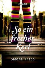 So ein frecher Kerl Cover des Buches So ein frecher Kerl (ISBN: B01MQKID5G)