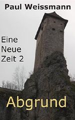 Eine Neue Zeit 2 Abgrund Cover des Buches Eine Neue Zeit 2 Abgrund (ISBN: B01MQYRV3N)