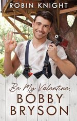 Be My Valentine, Bobby Bryson (English Edition) Cover des Buches Be My Valentine, Bobby Bryson (English Edition) (ISBN: B01MRA2FSO)