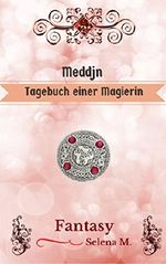 Meddjn: Tagebuch einer Magierin (Aus den Chroniken von Aneth 2) Cover des Buches Meddjn: Tagebuch einer Magierin (Aus den Chroniken von Aneth 2) (ISBN: B01MRHP25E)