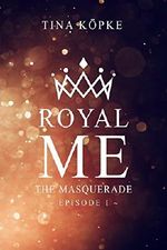 Royal Me - The Masquerade Cover des Buches Royal Me - The Masquerade (ISBN: B01MRJWS0B)