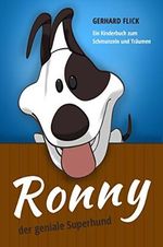 Ronny der geniale Superhund: Ein Kinderbuch zum Schmunzeln und Träumen Cover des Buches Ronny der geniale Superhund: Ein Kinderbuch zum Schmunzeln und Träumen (ISBN: B01MTIT93A)