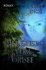 Der Geist vom Orisee Cover des Buches Der Geist vom Orisee (ISBN: B01MTW348Z)