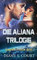 Die Aliana Trilogie: Alle Teile in einem Band Cover des Buches Die Aliana Trilogie: Alle Teile in einem Band (ISBN: B01MTZO5TY)