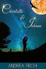 Charlotte&Johann Cover des Buches Charlotte&Johann (ISBN: B01MU0XOU5)