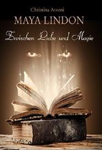 Maya Lindon: Zwischen Liebe und Magie Cover des Buches Maya Lindon: Zwischen Liebe und Magie (ISBN: B01MU23FHI)