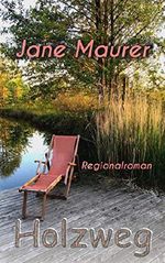 Holzweg: Regionalroman Cover des Buches Holzweg: Regionalroman (ISBN: B01MXLDOGG)