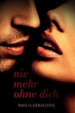 Nie mehr ohne dich: Erotischer Liebesroman Cover des Buches Nie mehr ohne dich: Erotischer Liebesroman (ISBN: B01MXTUAF0)
