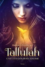 Tallulah und der goldene Kolibri Cover des Buches Tallulah und der goldene Kolibri (ISBN: B01MXVCQVQ)