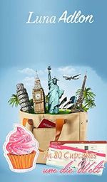 In 80 Cupcakes um die Welt Cover des Buches In 80 Cupcakes um die Welt (ISBN: B01MY0MON3)