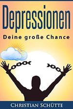 Depressionen: Deine große Chance Cover des Buches Depressionen: Deine große Chance (ISBN: B01MY6HSCF)