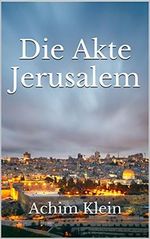 Die Akte Jerusalem Cover des Buches Die Akte Jerusalem (ISBN: B01MY7FC8U)