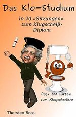 Das Klo-Studium: in 20 »Sitzungen« zum Klugscheiß-Diplom Cover des Buches Das Klo-Studium: in 20 »Sitzungen« zum Klugscheiß-Diplom (ISBN: B01MY8S7ZC)