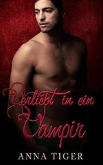 Vampirroman: Verliebt in ein Vampir: Vampir Liebesroman Cover des Buches Vampirroman: Verliebt in ein Vampir: Vampir Liebesroman (ISBN: B01MZH7S1T)
