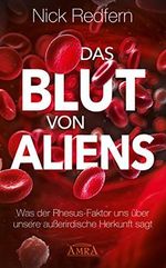 Das Blut von Aliens: Was der Rhesus-Faktor uns über unsere außerirdische Herkunft sagt Cover des Buches Das Blut von Aliens: Was der Rhesus-Faktor uns über unsere außerirdische Herkunft sagt (ISBN: B01N07TJT0)