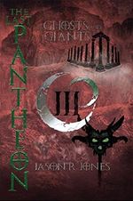 The Last Pantheon: of ghosts and giants Cover des Buches The Last Pantheon: of ghosts and giants (ISBN: B01N0DRIO0)
