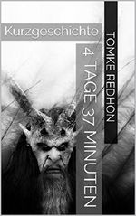 4 Tage 37 Minuten: Kurzgeschichte Cover des Buches 4 Tage 37 Minuten: Kurzgeschichte (ISBN: B01N0GKFWQ)