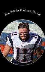Just Fell for Edelman, No Lie: A Julian Edelman Erotica (English Edition) Cover des Buches Just Fell for Edelman, No Lie: A Julian Edelman Erotica (English Edition) (ISBN: B01N0PLZO6)