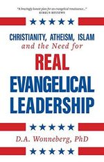 Christianity, Atheism, Islam and the Need for Real Evangelical Leadership (English Edition) Cover des Buches Christianity, Atheism, Islam and the Need for Real Evangelical Leadership (English Edition) (ISBN: B01N0Y170Z)