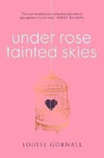 Under Rose-Tainted Skies by Louise Gornall (2016-07-07) Cover des Buches Under Rose-Tainted Skies by Louise Gornall (2016-07-07) (ISBN: B01N1EY093)
