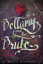 Bellamy and the Brute: A retelling inspired by the story of Beauty and the Beast. (English Edition) Cover des Buches Bellamy and the Brute: A retelling inspired by the story of Beauty and the Beast. (English Edition) (ISBN: B01N1SCSKL)
