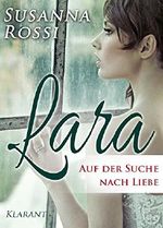 Lara: Auf der Suche nach Liebe Cover des Buches Lara: Auf der Suche nach Liebe (ISBN: B01N26UWPZ)