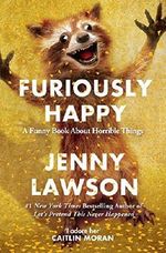 Furiously Happy Cover des Buches Furiously Happy (ISBN: 9781447238355)