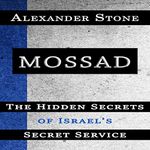 Mossad: The Hidden Secrets of Israel's Secret Service Cover des Buches Mossad: The Hidden Secrets of Israel's Secret Service (ISBN: B01N325SKR)