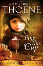 Take This Cup (The Jerusalem Chronicles) by Bodie and Brock Thoene (2014-03-25) Cover des Buches Take This Cup (The Jerusalem Chronicles) by Bodie and Brock Thoene (2014-03-25) (ISBN: B01N3ME42Y)