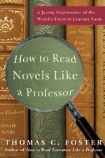 How to Read Novels Like a Professor: A Jaunty Exploration of the World?s Favorite Literary Form by Thomas C. Foster (2008-07-01) Cover des Buches How to Read Novels Like a Professor: A Jaunty Exploration of the World?s Favorite Literary Form by Thomas C. Foster (2008-07-01) (ISBN: B01N3YPEIN)