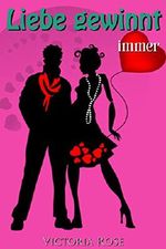 Liebe gewinnt immer Cover des Buches Liebe gewinnt immer (ISBN: B01N4FLCKY)