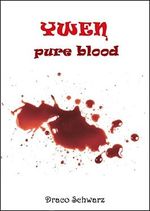 Ywen - pure blood Cover des Buches Ywen - pure blood (ISBN: B01N4PE1W5)