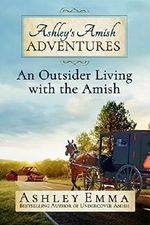 Ashley's Amish Adventures: An Outsider Living With the Amish, Book 1 (includes 25+ rare photos of inside the Amish community and letters from the author's Amish friends!) Cover des Buches Ashley's Amish Adventures: An Outsider Living With the Amish, Book 1 (includes 25+ rare photos of inside the Amish community and letters from the author's Amish friends!) (ISBN: B01N5714WE)