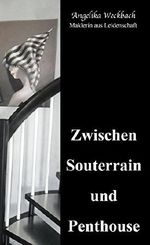 Zwischen Souterrain und Penthouse Cover des Buches Zwischen Souterrain und Penthouse (ISBN: B01N6V1V8I)