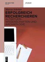 Erfolgreich recherchieren - Altertumswissenschaften und Archäologie Cover des Buches Erfolgreich recherchieren - Altertumswissenschaften und Archäologie (ISBN: B01N759RQ3)