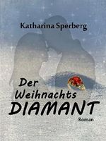 Der Weihnachtsdiamant: Roman Cover des Buches Der Weihnachtsdiamant: Roman (ISBN: B01N9BV155)